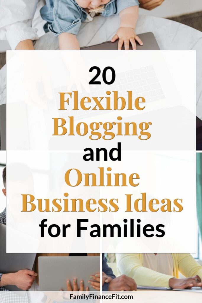 20 Flexible Blogging & Online Business Ideas for Families Pinterest Pin Image