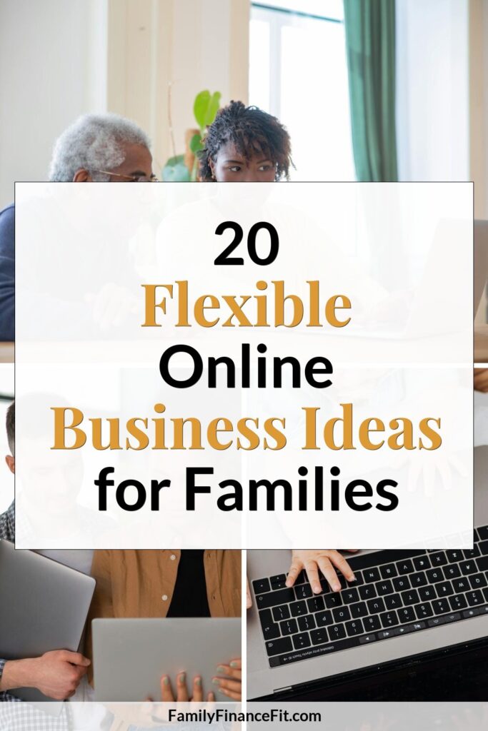 20 Flexible Blogging & Online Business Ideas for Families Pinterest Pin Image